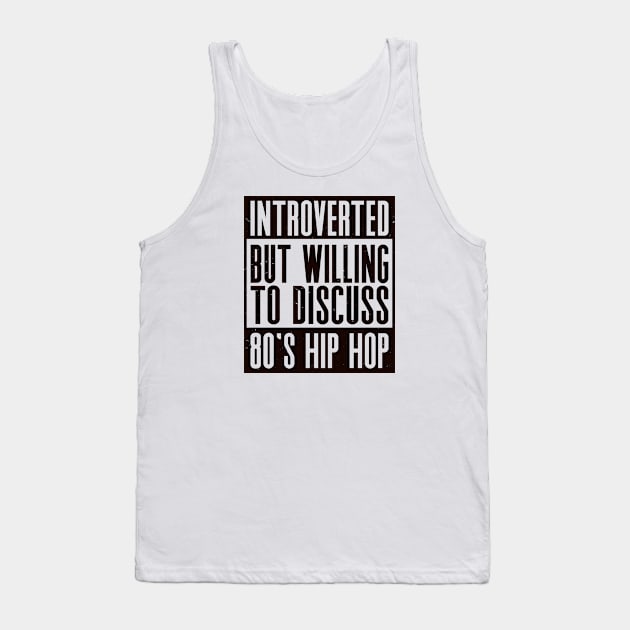 Introverted but willing to discuss 80's hip hop V02 Tank Top by nickbeta